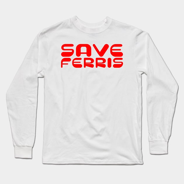 Save Ferris Long Sleeve T-Shirt by Vandalay Industries